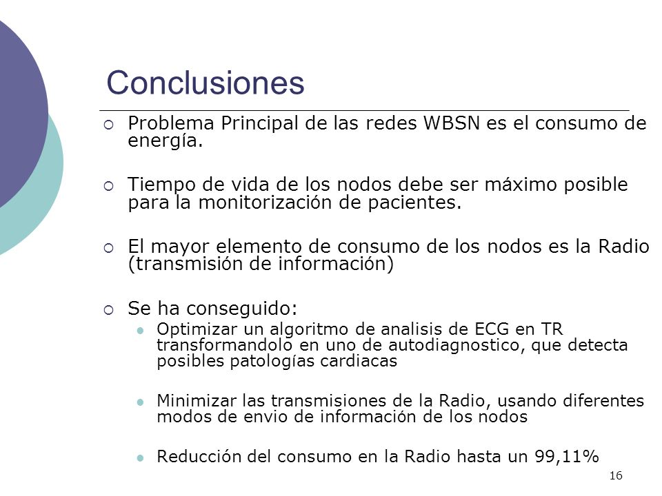Conclusiones Problema Principal de las redes WBSN es el consumo de energía.