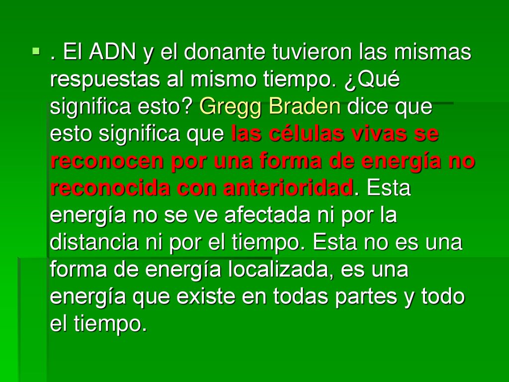 El ADN y el donante tuvieron las mismas respuestas al mismo tiempo