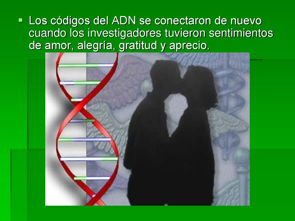 Los códigos del ADN se conectaron de nuevo cuando los investigadores tuvieron sentimientos de amor, alegría, gratitud y aprecio.