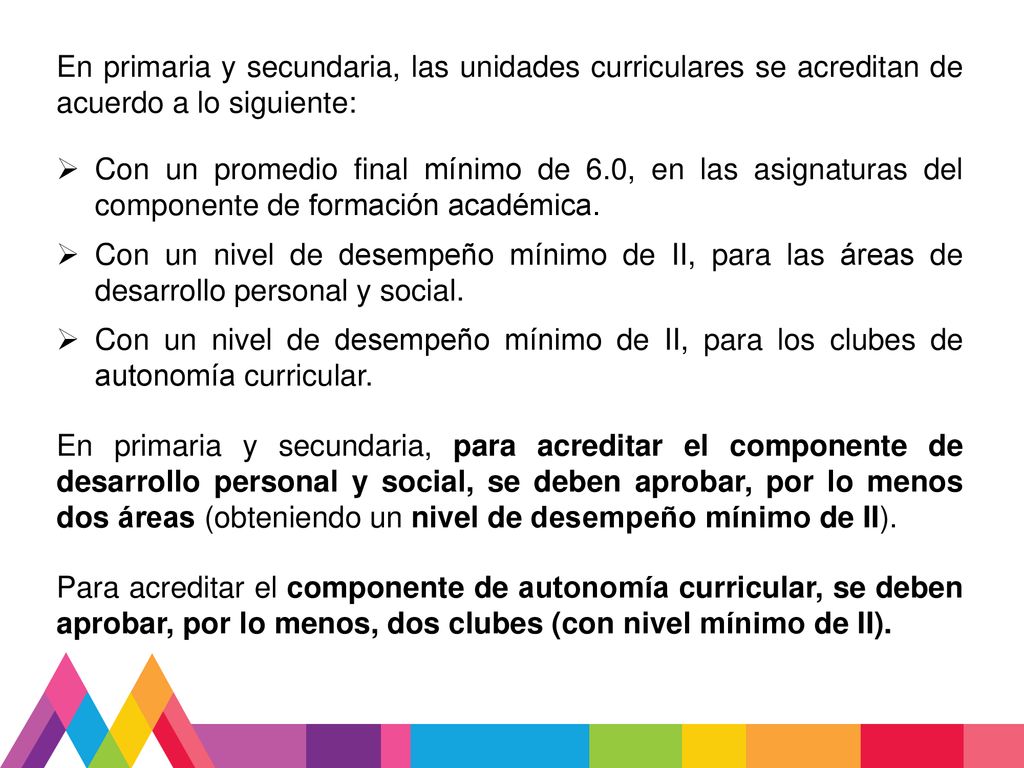 En primaria y secundaria, las unidades curriculares se acreditan de acuerdo a lo siguiente: