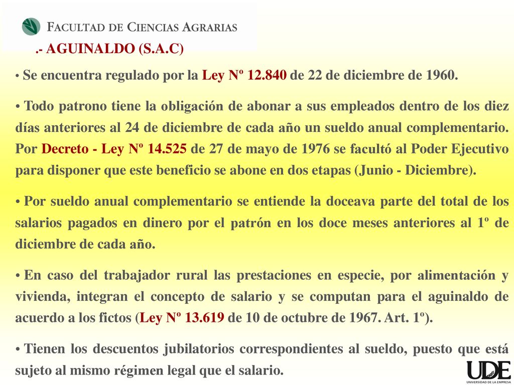 .- AGUINALDO (S.A.C) Se encuentra regulado por la Ley Nº de 22 de diciembre de