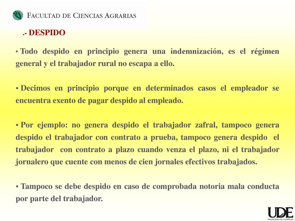 .- DESPIDO Todo despido en principio genera una indemnización, es el régimen general y el trabajador rural no escapa a ello.