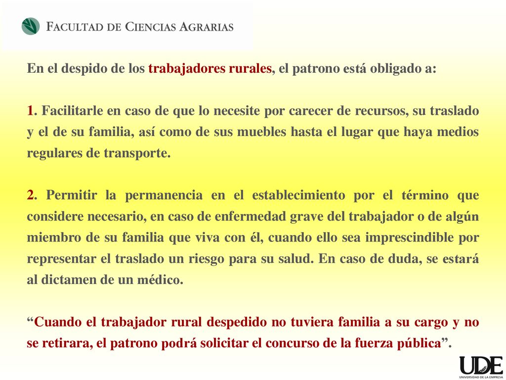 En el despido de los trabajadores rurales, el patrono está obligado a: