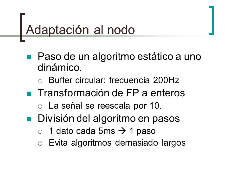 Adaptación al nodo Paso de un algoritmo estático a uno dinámico.