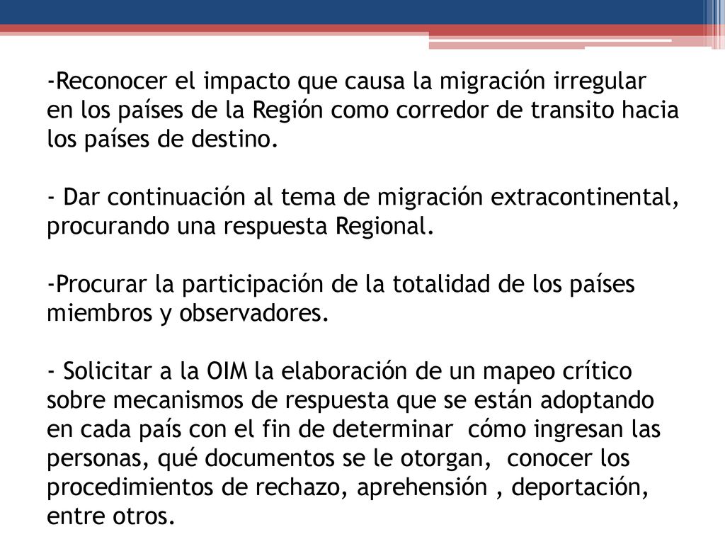 -Reconocer el impacto que causa la migración irregular en los países de la Región como corredor de transito hacia los países de destino.