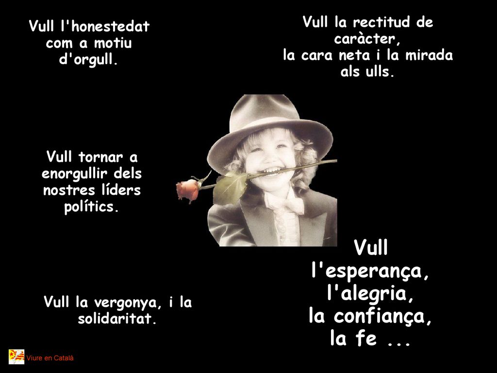 Vull l esperança, l alegria, la confiança, la fe ...