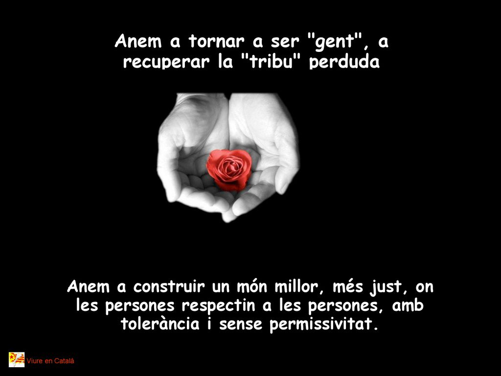 Anem a tornar a ser gent , a recuperar la tribu perduda