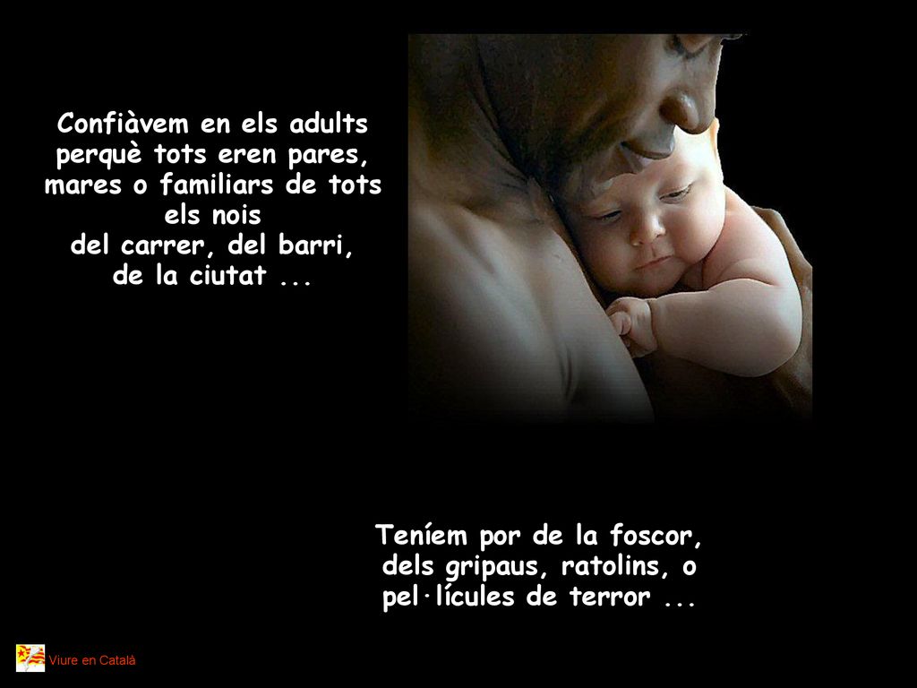 Confiàvem en els adults perquè tots eren pares, mares o familiars de tots els nois