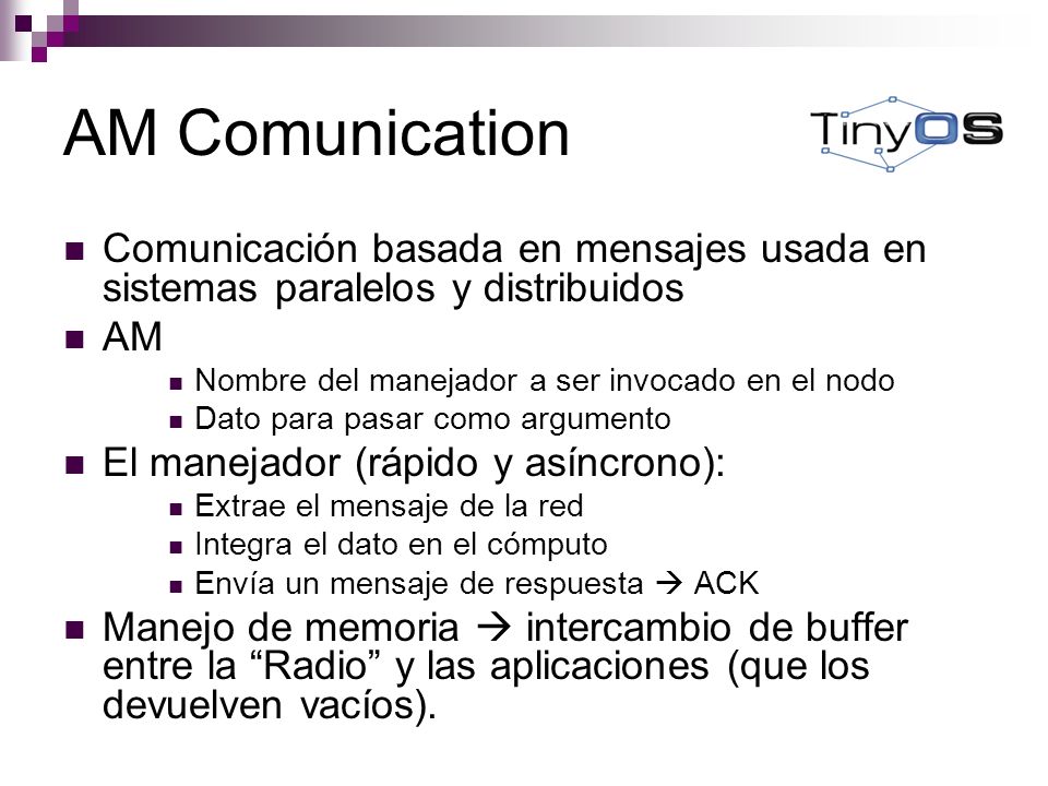 AM Comunication Comunicación basada en mensajes usada en sistemas paralelos y distribuidos. AM. Nombre del manejador a ser invocado en el nodo.