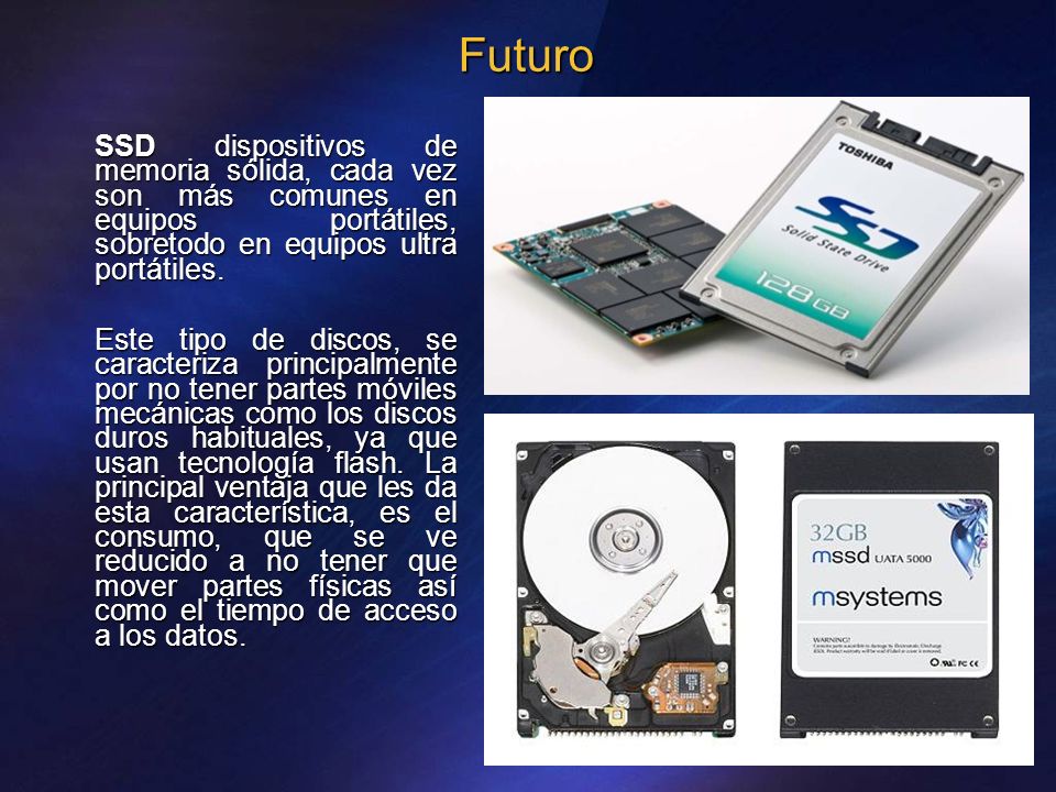 Futuro SSD dispositivos de memoria sólida, cada vez son más comunes en equipos portátiles, sobretodo en equipos ultra portátiles.