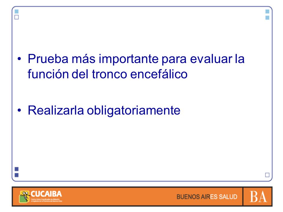 Prueba más importante para evaluar la función del tronco encefálico