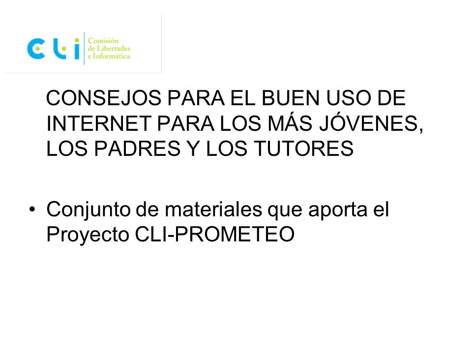 CONSEJOS PARA EL BUEN USO DE INTERNET PARA LOS MÁS JÓVENES, LOS PADRES Y LOS TUTORES