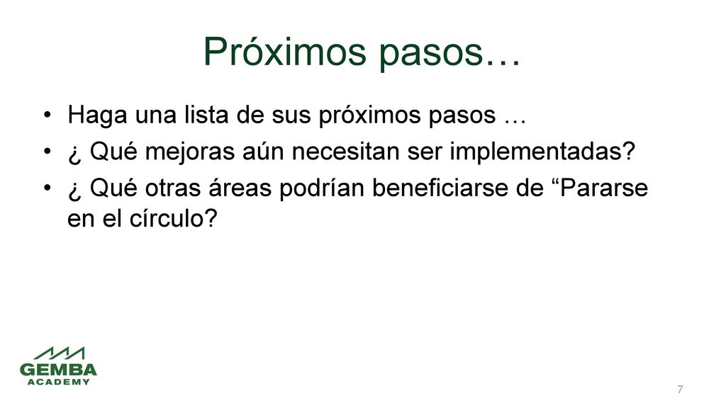 Próximos pasos… Haga una lista de sus próximos pasos …