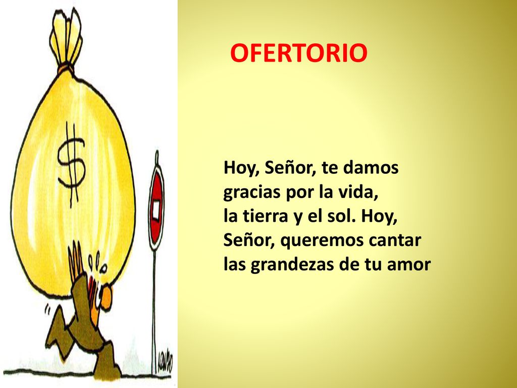 OFERTORIO Hoy, Señor, te damos gracias por la vida,