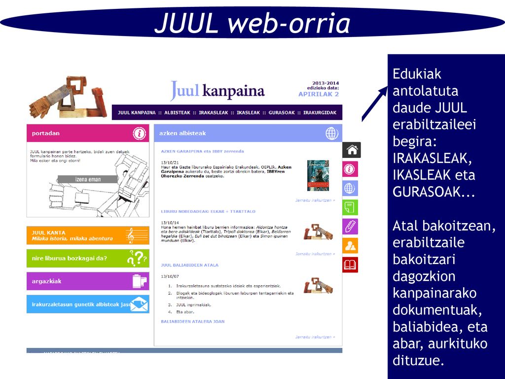 JUUL web-orria Edukiak antolatuta daude JUUL erabiltzaileei begira: IRAKASLEAK, IKASLEAK eta GURASOAK...