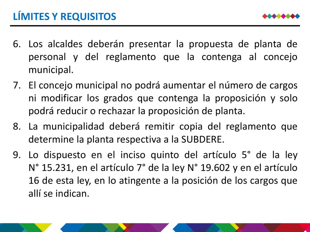 LÍMITES Y REQUISITOS Los alcaldes deberán presentar la propuesta de planta de personal y del reglamento que la contenga al concejo municipal.