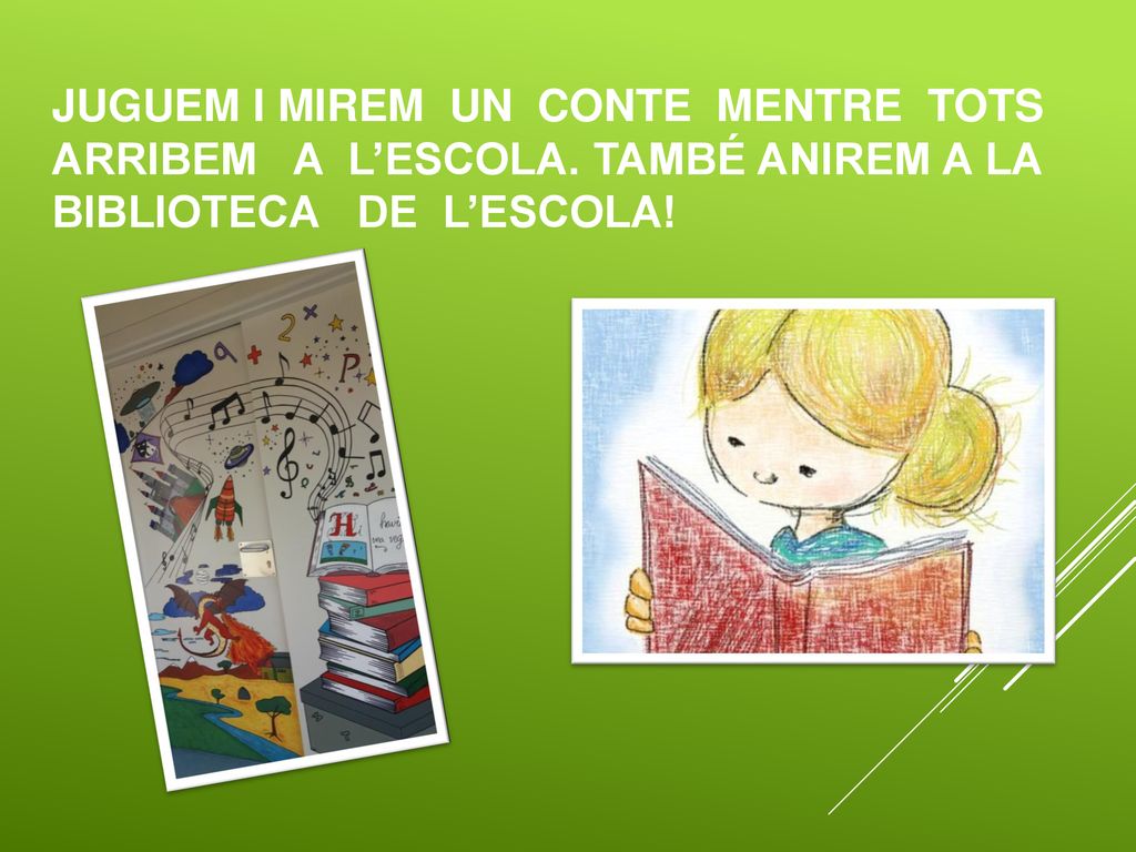 JUGUEM I MIREM UN CONTE MENTRE TOTS ARRIBEM A L’ESCOLA