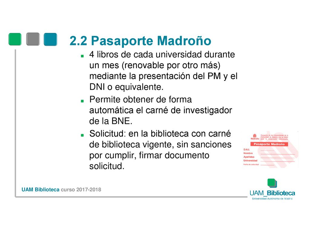 2.2 Pasaporte Madroño 4 libros de cada universidad durante un mes (renovable por otro más) mediante la presentación del PM y el DNI o equivalente.