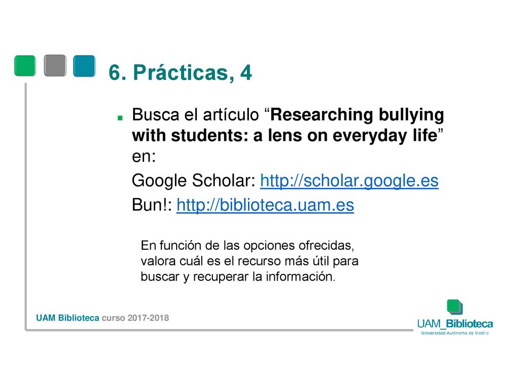 6. Prácticas, 4 Busca el artículo Researching bullying with students: a lens on everyday life en: