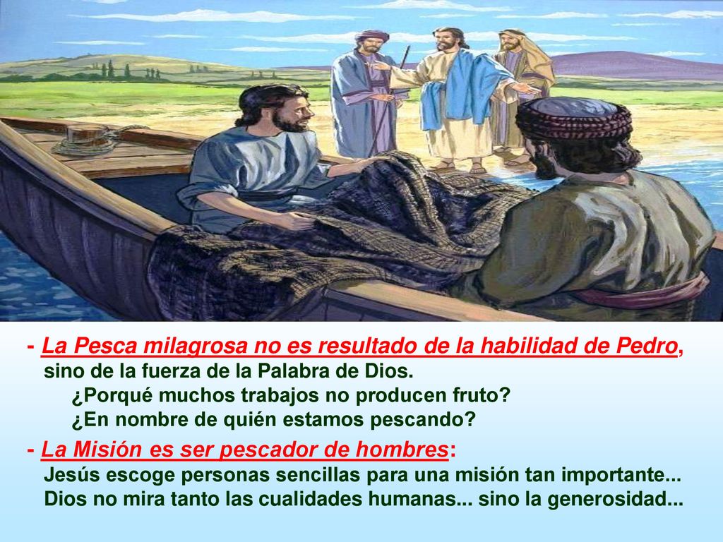 - La Pesca milagrosa no es resultado de la habilidad de Pedro,