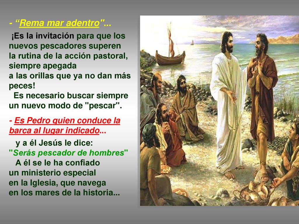 - Rema mar adentro ... ¡Es la invitación para que los nuevos pescadores superen. la rutina de la acción pastoral, siempre apegada.