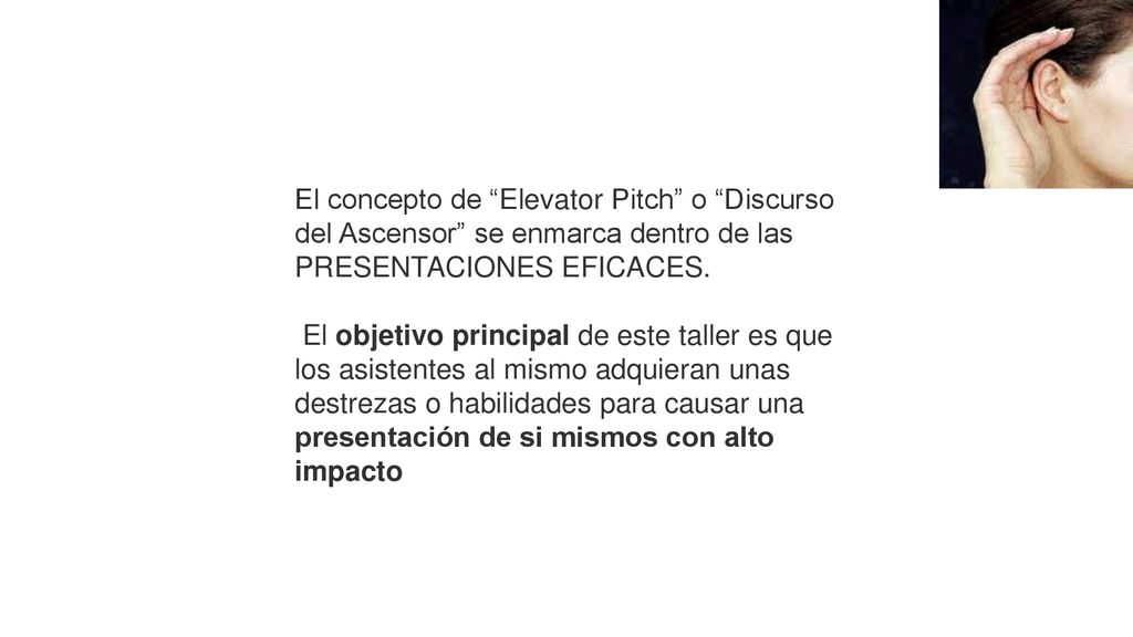 El concepto de Elevator Pitch o Discurso del Ascensor se enmarca dentro de las PRESENTACIONES EFICACES.