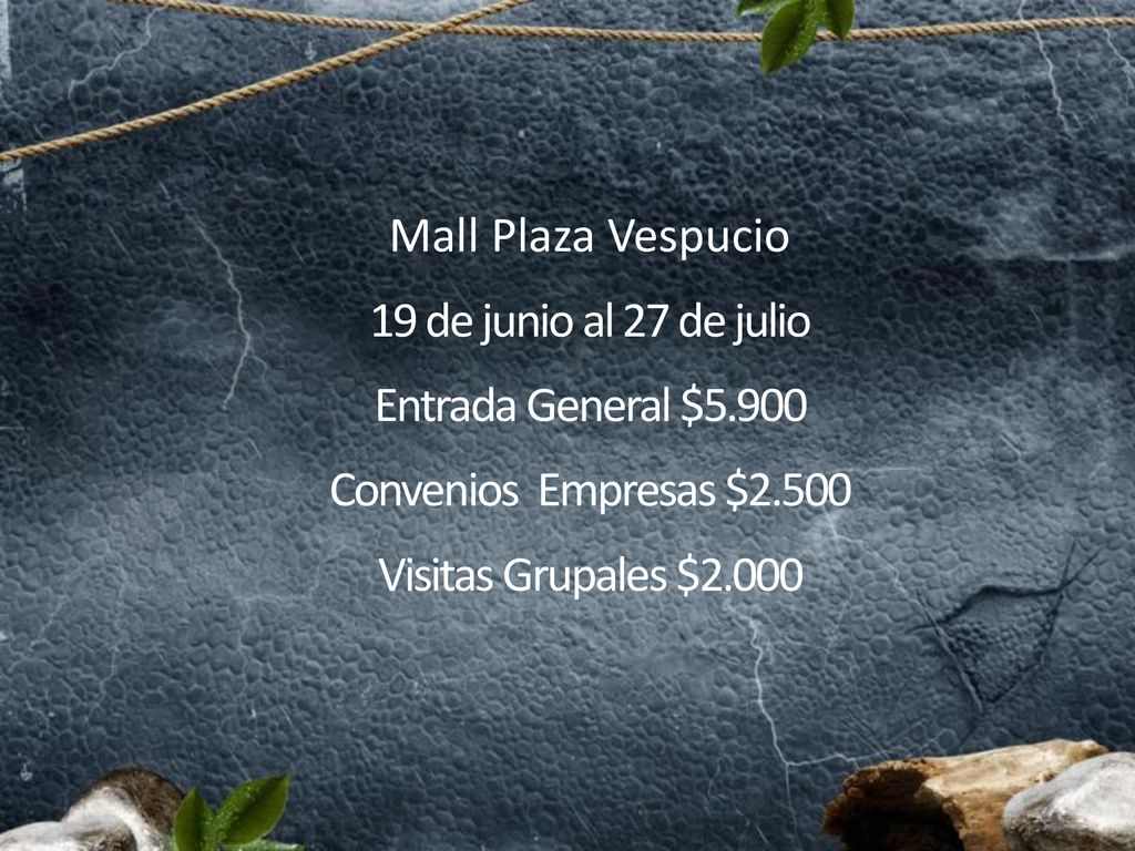 Mall Plaza Vespucio 19 de junio al 27 de julio. Entrada General $ Convenios Empresas $