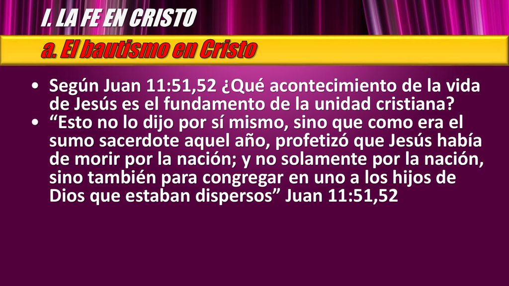 I. LA FE EN CRISTO a. El bautismo en Cristo