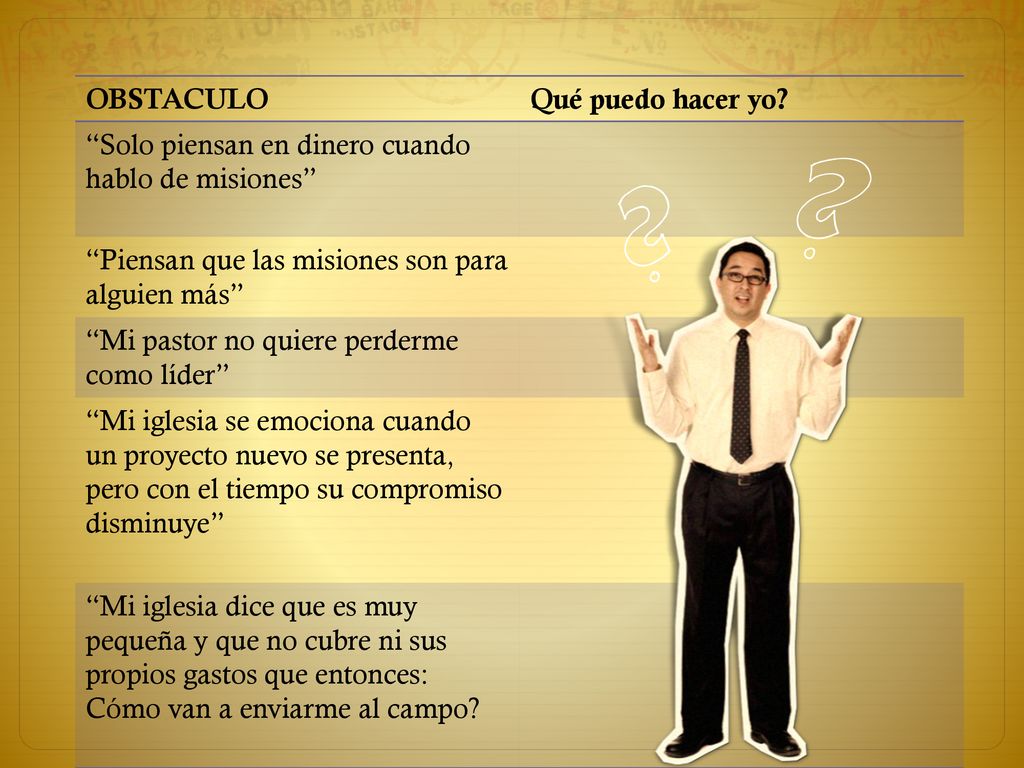 OBSTACULO Qué puedo hacer yo Solo piensan en dinero cuando hablo de misiones Piensan que las misiones son para alguien más