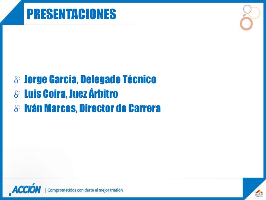 PRESENTACIONES Jorge García, Delegado Técnico Luis Coira, Juez Árbitro