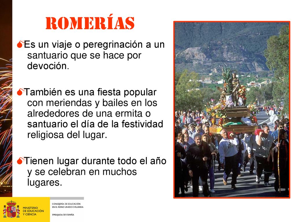 Romerías ❍ Es un viaje o peregrinación a un santuario que se hace por devoción.