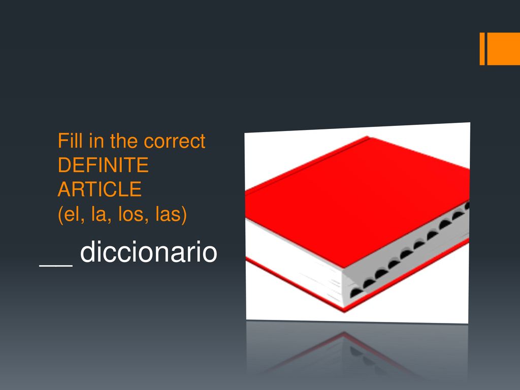 Fill in the correct DEFINITE ARTICLE (el, la, los, las)