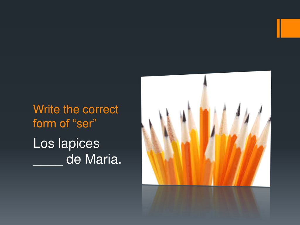 Write the correct form of ser