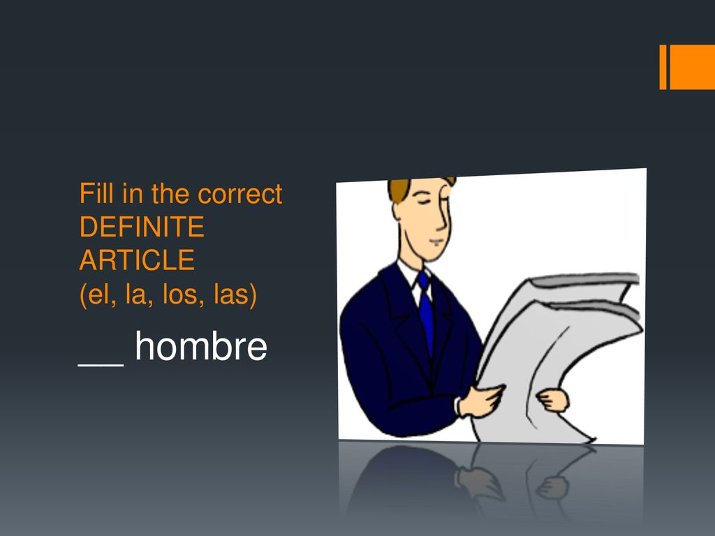 Fill in the correct DEFINITE ARTICLE (el, la, los, las)