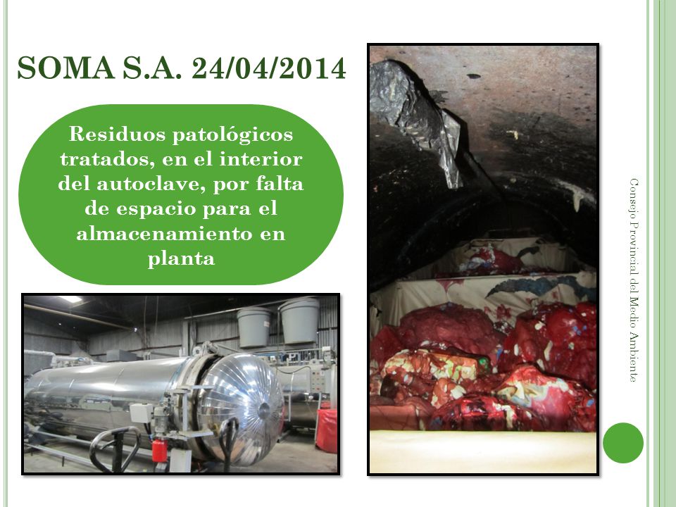 SOMA S.A. 24/04/2014 Residuos patológicos tratados, en el interior del autoclave, por falta de espacio para el almacenamiento en planta.