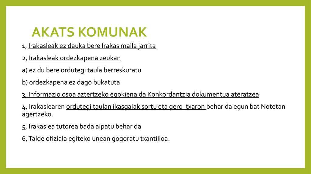 AKATS KOMUNAK 1, Irakasleak ez dauka bere Irakas maila jarrita