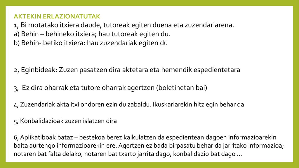 a) Behin – behineko itxiera; hau tutoreak egiten du.