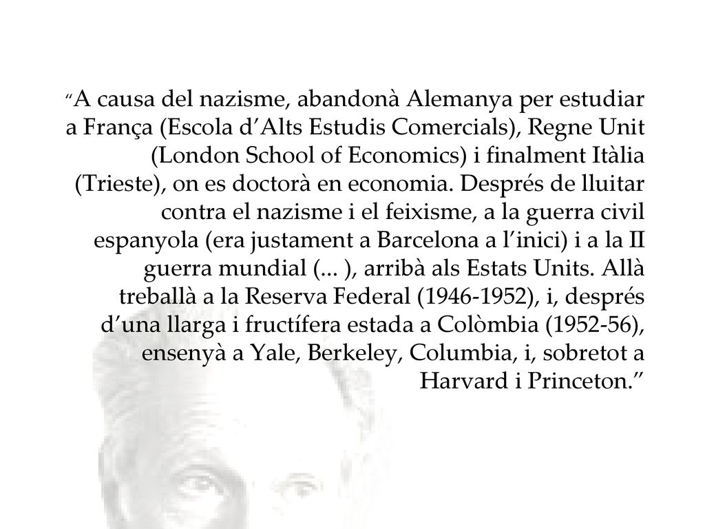 A causa del nazisme, abandonà Alemanya per estudiar a França (Escola d’Alts Estudis Comercials), Regne Unit (London School of Economics) i finalment Itàlia (Trieste), on es doctorà en economia.