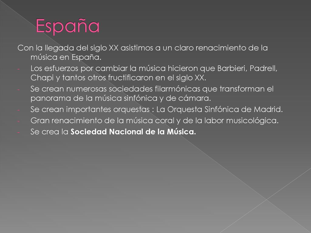 España Con la llegada del siglo XX asistimos a un claro renacimiento de la música en España.