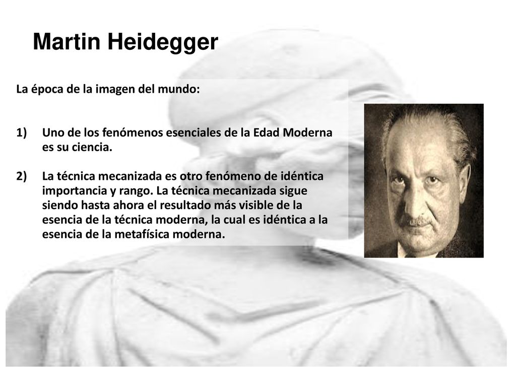 Martin Heidegger Martin Heidegger La época de la imagen del mundo: