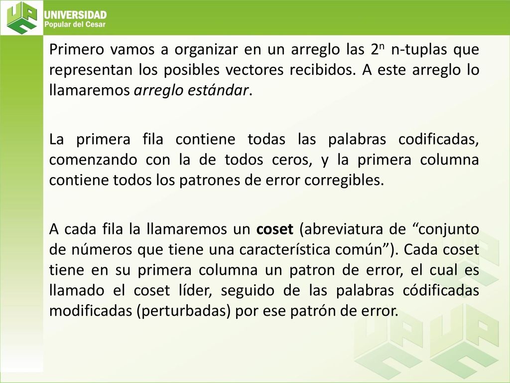 Primero vamos a organizar en un arreglo las 2n n-tuplas que representan los posibles vectores recibidos.