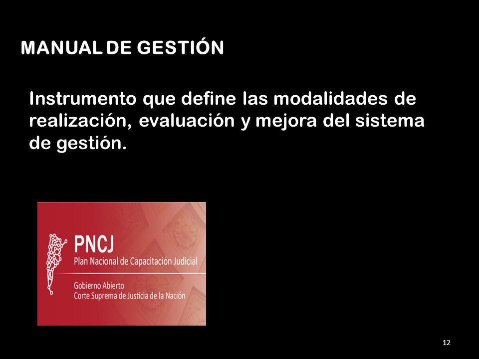 MANUAL DE GESTIÓN Instrumento que define las modalidades de realización, evaluación y mejora del sistema de gestión.