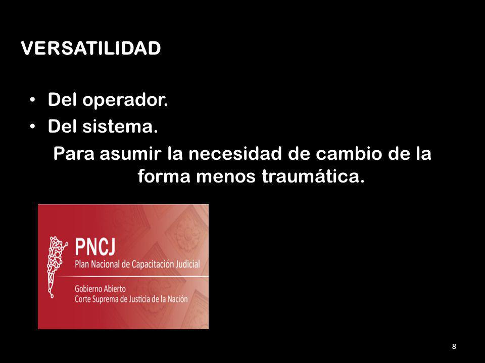 Para asumir la necesidad de cambio de la forma menos traumática.