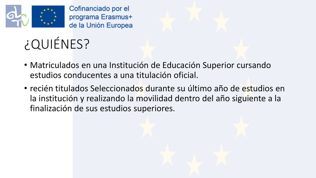 ¿QUIÉNES Matriculados en una Institución de Educación Superior cursando estudios conducentes a una titulación oficial.