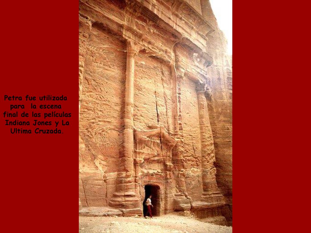 Petra fue utilizada para la escena final de las películas Indiana Jones y La Ultima Cruzada.