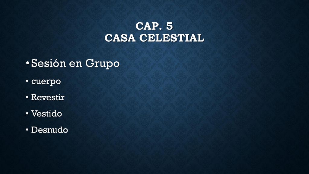 Cap. 5 Casa celestial Sesión en Grupo cuerpo Revestir Vestido Desnudo