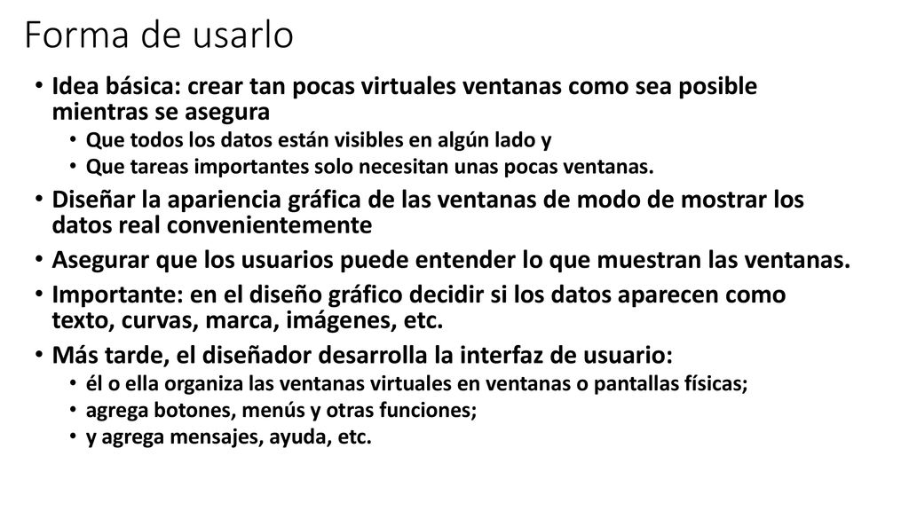 Forma de usarlo Idea básica: crear tan pocas virtuales ventanas como sea posible mientras se asegura.