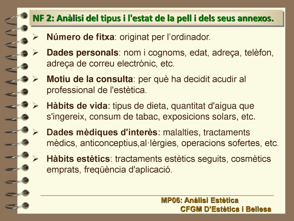 NF 2: Anàlisi del tipus i l estat de la pell i dels seus annexos.