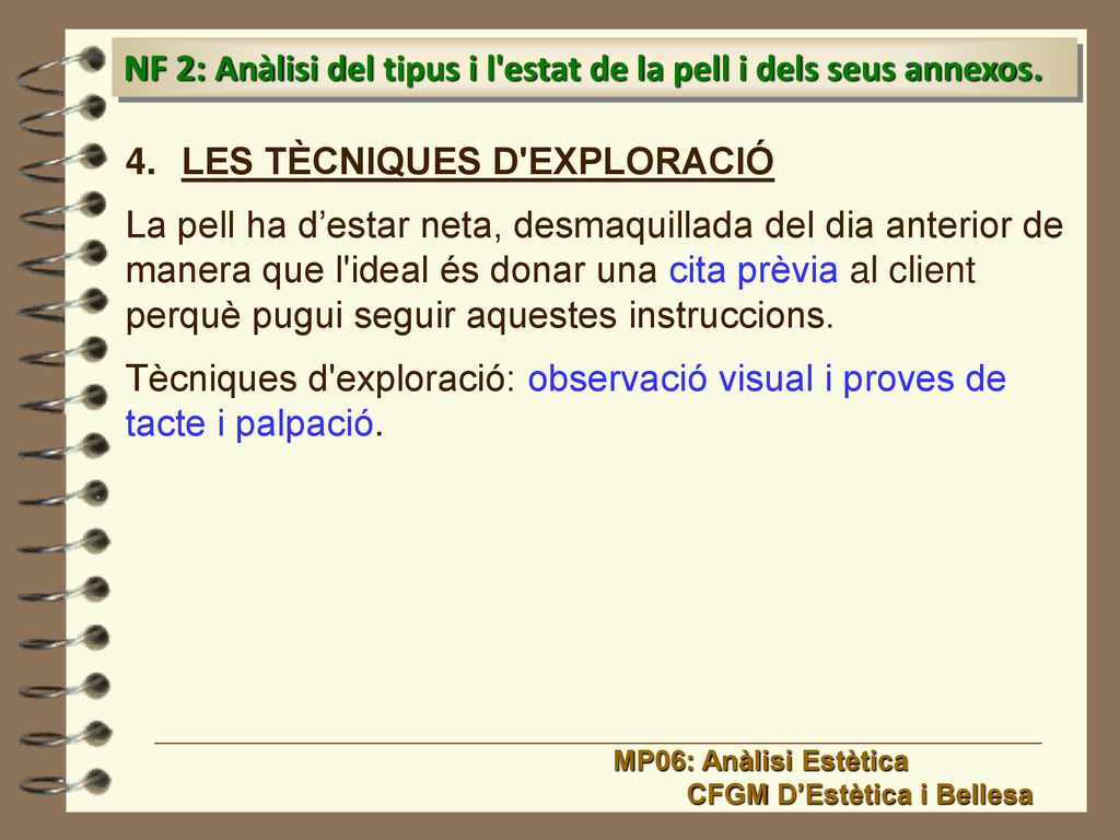 NF 2: Anàlisi del tipus i l estat de la pell i dels seus annexos.