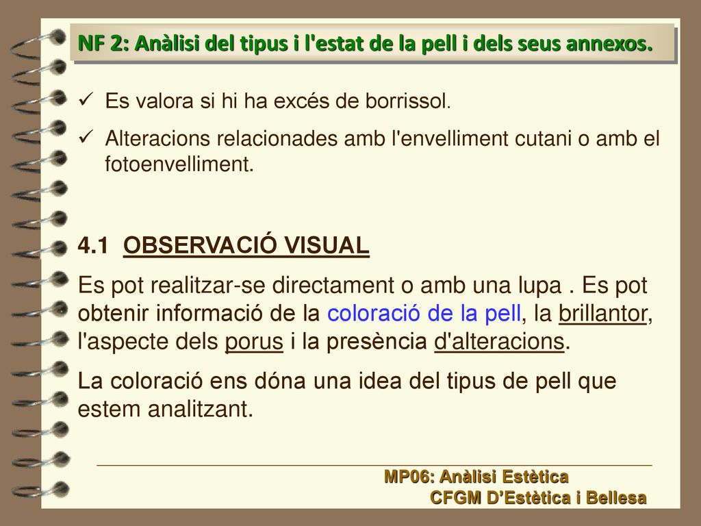 NF 2: Anàlisi del tipus i l estat de la pell i dels seus annexos.